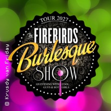The Firebirds Burlesque Show 18.03.2027 Theater im Park Bad Oeynhausen