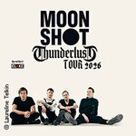 Moon Shot - Thunderlust Tour 2026 + special guest: EL*KE