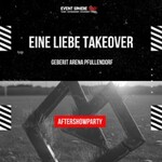 EINE LIEBE TAKEOVER – Aftershowparty in Pfullendorf